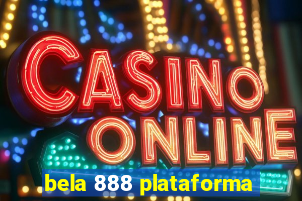 bela 888 plataforma